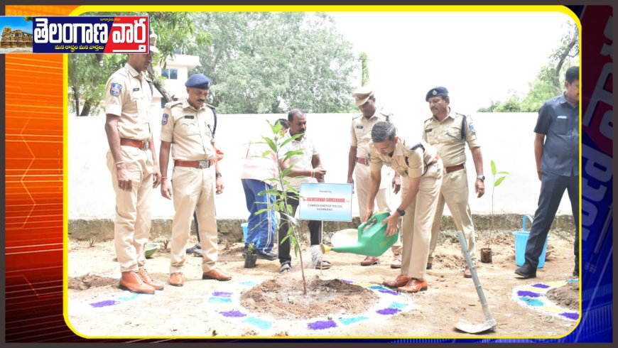 నిజామాబాద్ పోలీస్ కమీషనరేటు పరిధిలో హరిత హారం కార్యాక్రమం నిర్వాహాణ