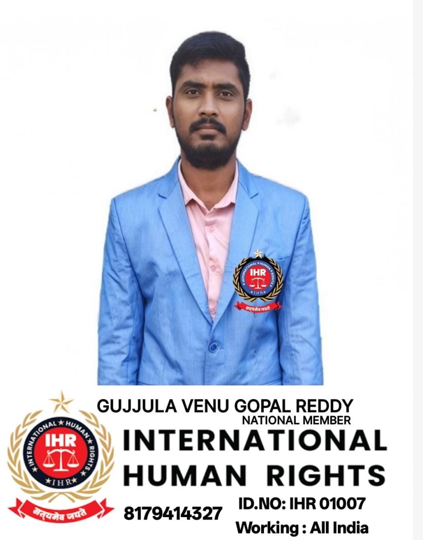 అధికారుల నిర్లక్ష్యం పిల్లల భవిష్యత్తు ఆగం, గుజ్జుల వేణుగోపాల్ రెడ్డి, జాతీయ సభ్యుడు, అంతర్జాతీయ మానవ హక్కుల సంఘం IHR